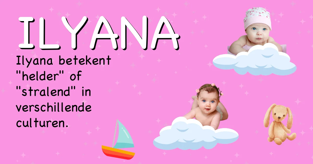 Betekenis van de naam Ilyana - Ontdek de herkomst en betekenis van deze voornaam