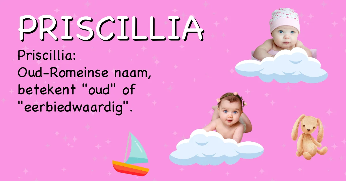 Betekenis van de naam Priscillia - Ontdek de herkomst en betekenis van deze voornaam
