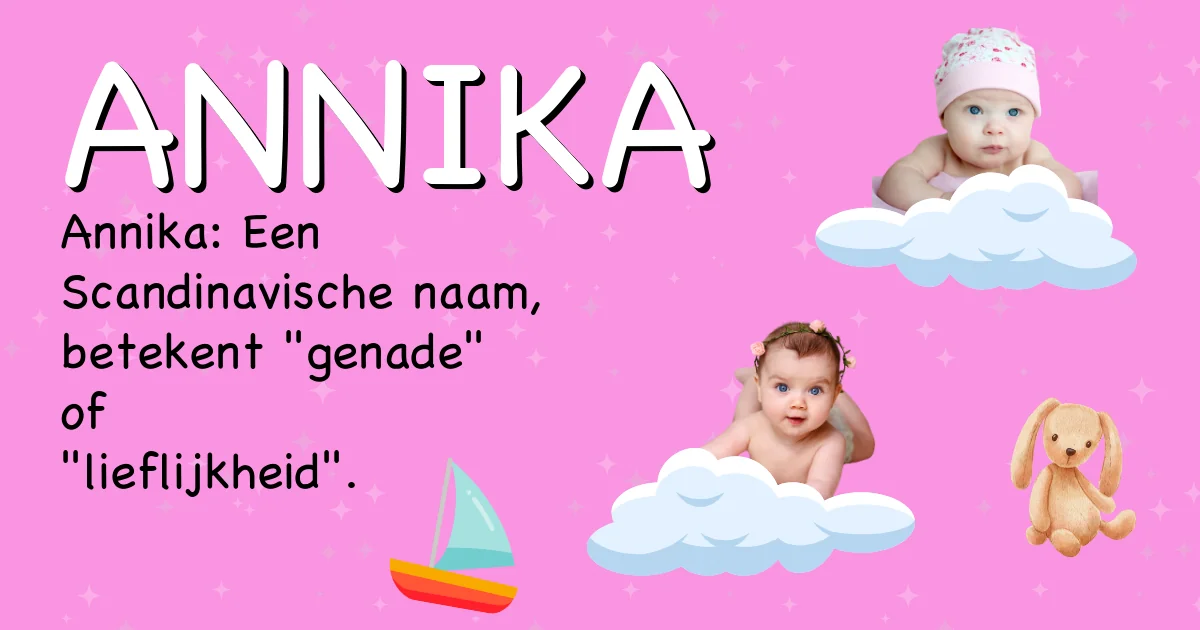 Betekenis van de naam Annika - Ontdek de herkomst en betekenis van deze voornaam