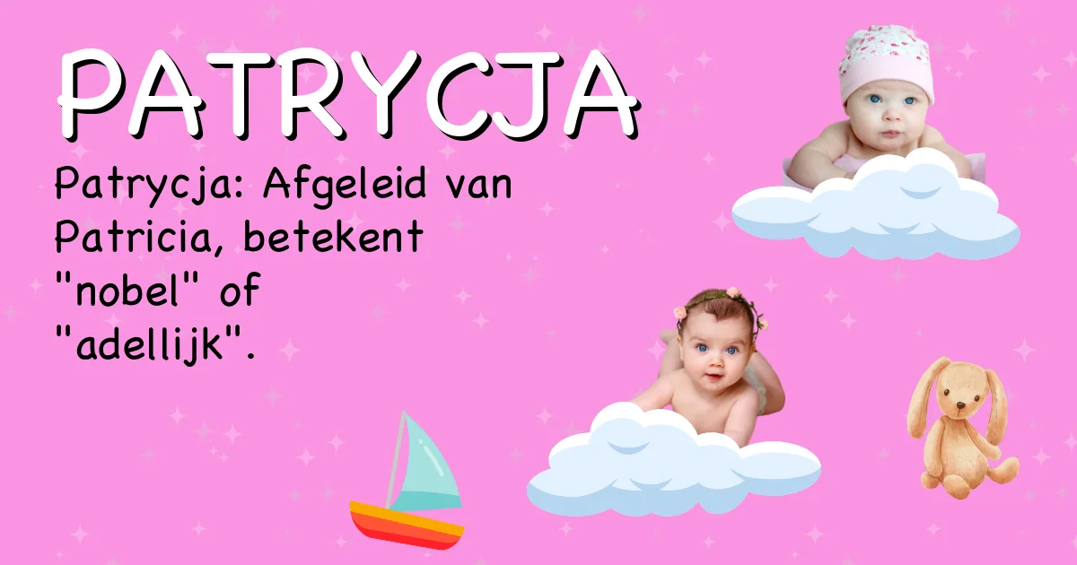 Betekenis van de naam Patrycja - Ontdek de herkomst en betekenis van deze voornaam