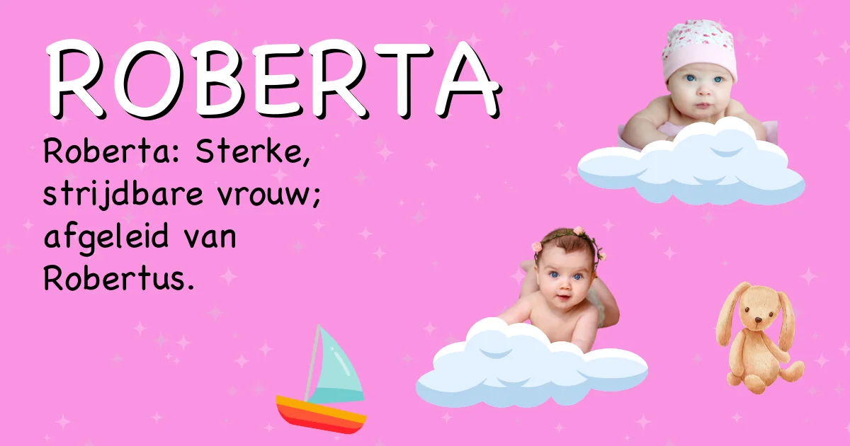 Betekenis van de naam Roberta - Ontdek de herkomst en betekenis van deze voornaam