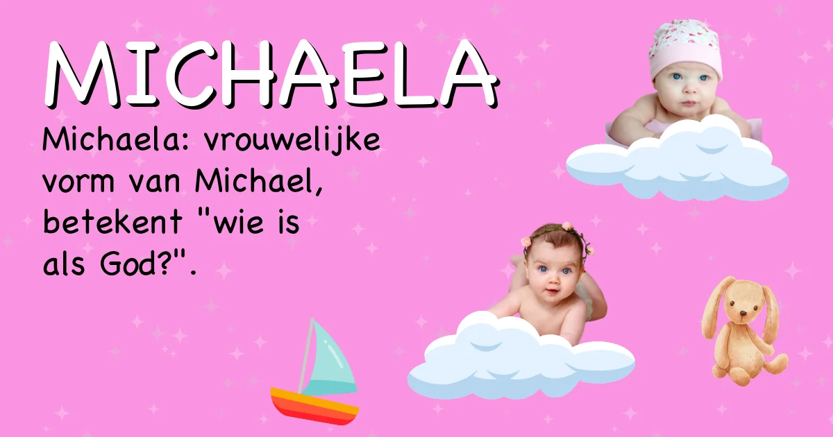 Betekenis van de naam Michaela - Ontdek de herkomst en betekenis van deze voornaam