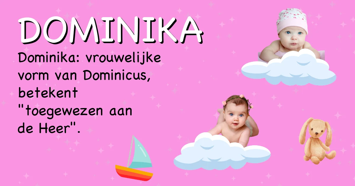 Betekenis van de naam Dominika - Ontdek de herkomst en betekenis van deze voornaam