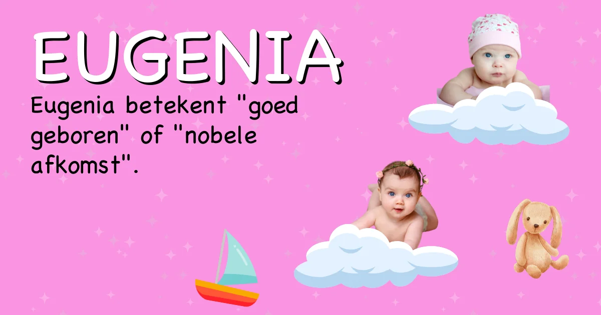 Betekenis van de naam Eugenia - Ontdek de herkomst en betekenis van deze voornaam