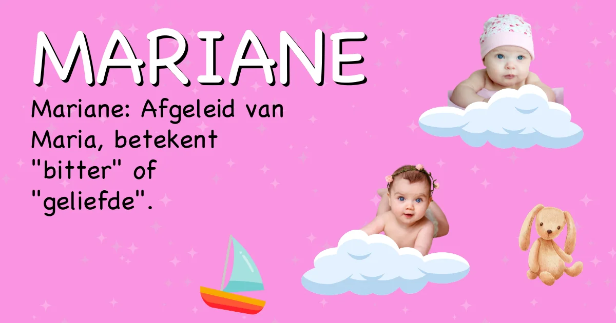 Betekenis van de naam Mariane - Ontdek de herkomst en betekenis van deze voornaam