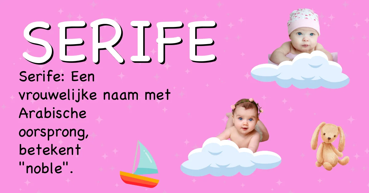 Betekenis van de naam Serife - Ontdek de herkomst en betekenis van deze voornaam