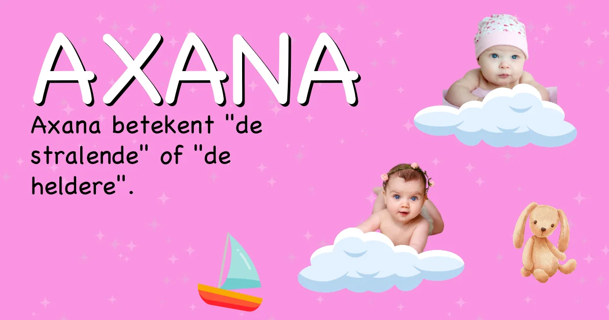 Betekenis van de naam Axana - Ontdek de herkomst en betekenis van deze voornaam