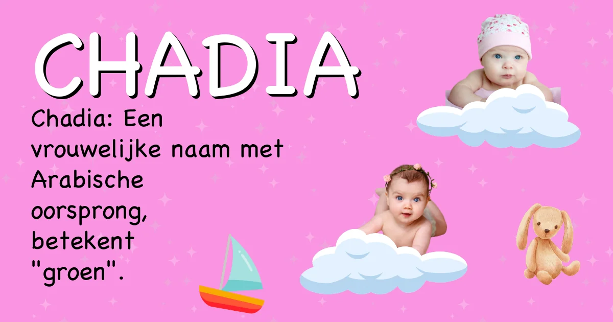 Betekenis van de naam Chadia - Ontdek de herkomst en betekenis van deze voornaam