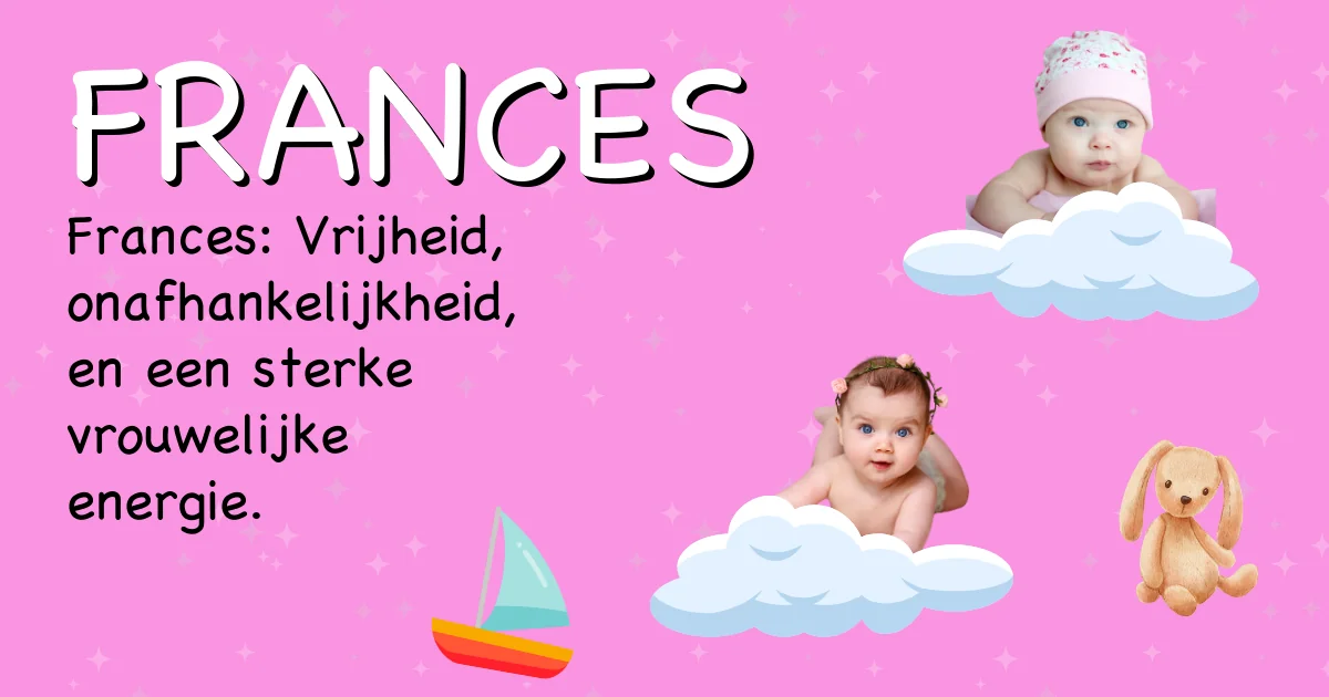 Betekenis van de naam Frances - Ontdek de herkomst en betekenis van deze voornaam