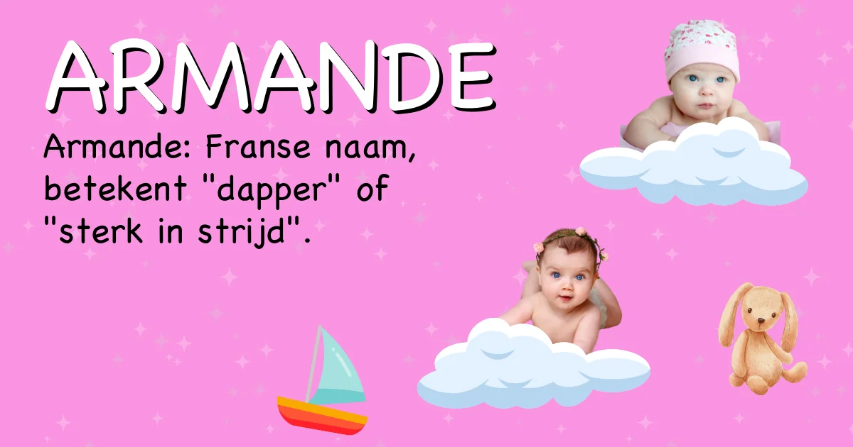 Betekenis van de naam Armande - Ontdek de herkomst en betekenis van deze voornaam