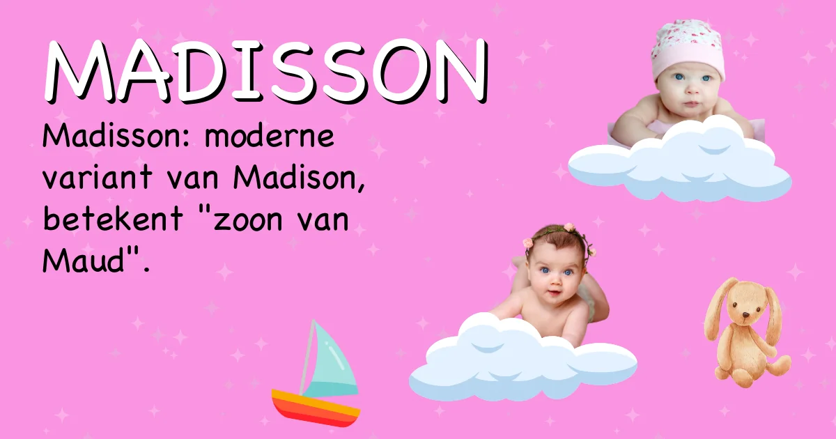 Betekenis van de naam Madisson - Ontdek de herkomst en betekenis van deze voornaam