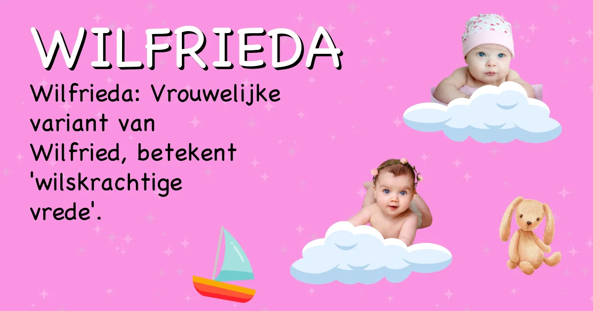 Betekenis van de naam Wilfrieda - Ontdek de herkomst en betekenis van deze voornaam