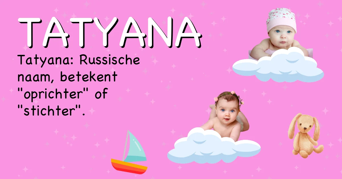 Betekenis van de naam Tatyana - Ontdek de herkomst en betekenis van deze voornaam