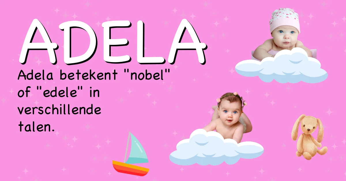 Betekenis van de naam Adela - Ontdek de herkomst en betekenis van deze voornaam