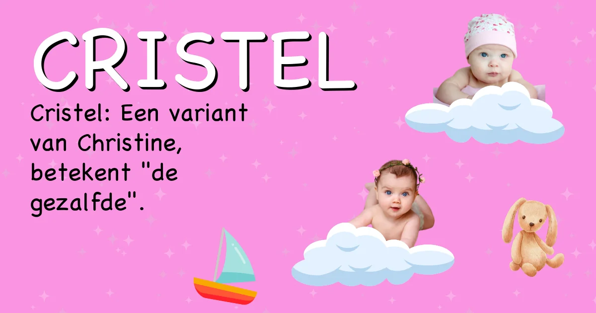 Betekenis van de naam Cristel - Ontdek de herkomst en betekenis van deze voornaam