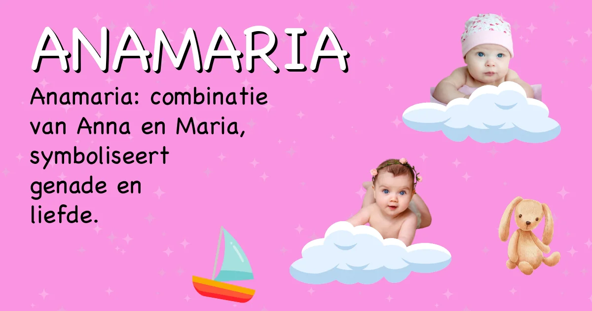 Betekenis van de naam Anamaria - Ontdek de herkomst en betekenis van deze voornaam