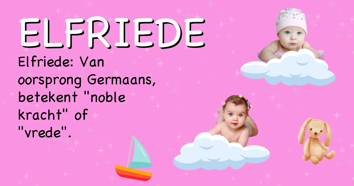 Betekenis van de naam Elfriede - Ontdek de herkomst en betekenis van deze voornaam