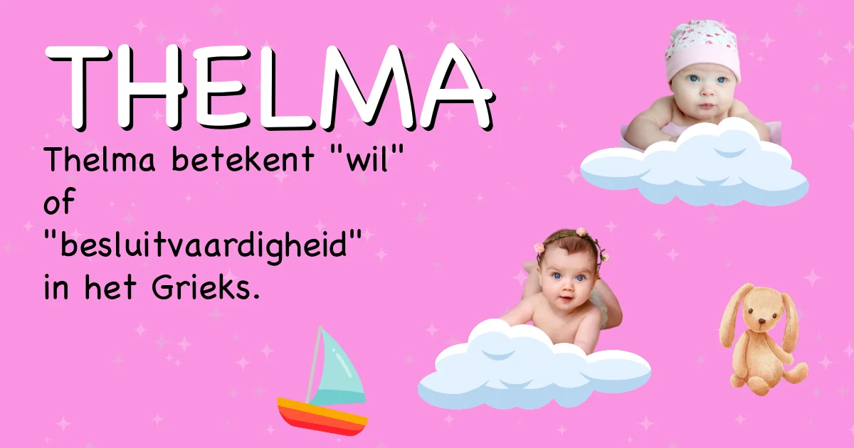 Betekenis van de naam Thelma - Ontdek de herkomst en betekenis van deze voornaam