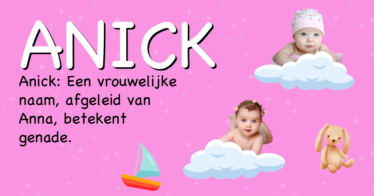 Betekenis van de naam Anick - Ontdek de herkomst en betekenis van deze voornaam