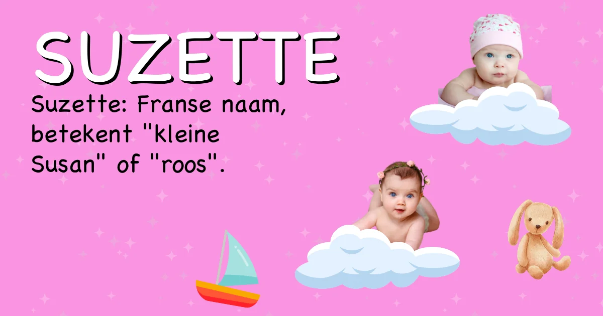 Betekenis van de naam Suzette - Ontdek de herkomst en betekenis van deze voornaam