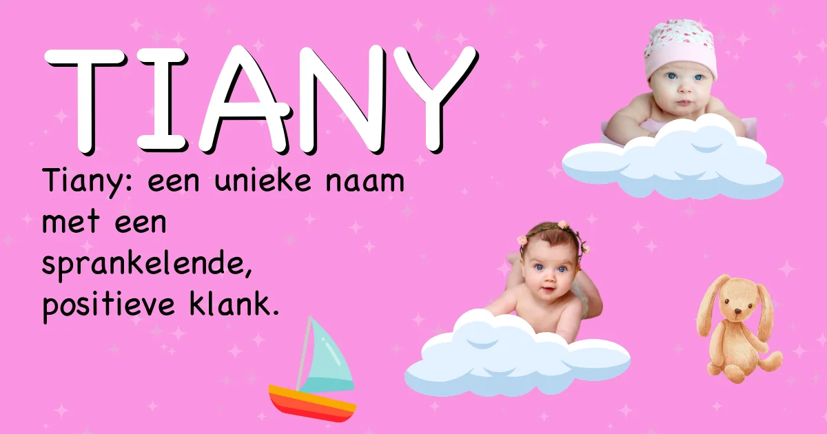 Betekenis van de naam Tiany - Ontdek de herkomst en betekenis van deze voornaam