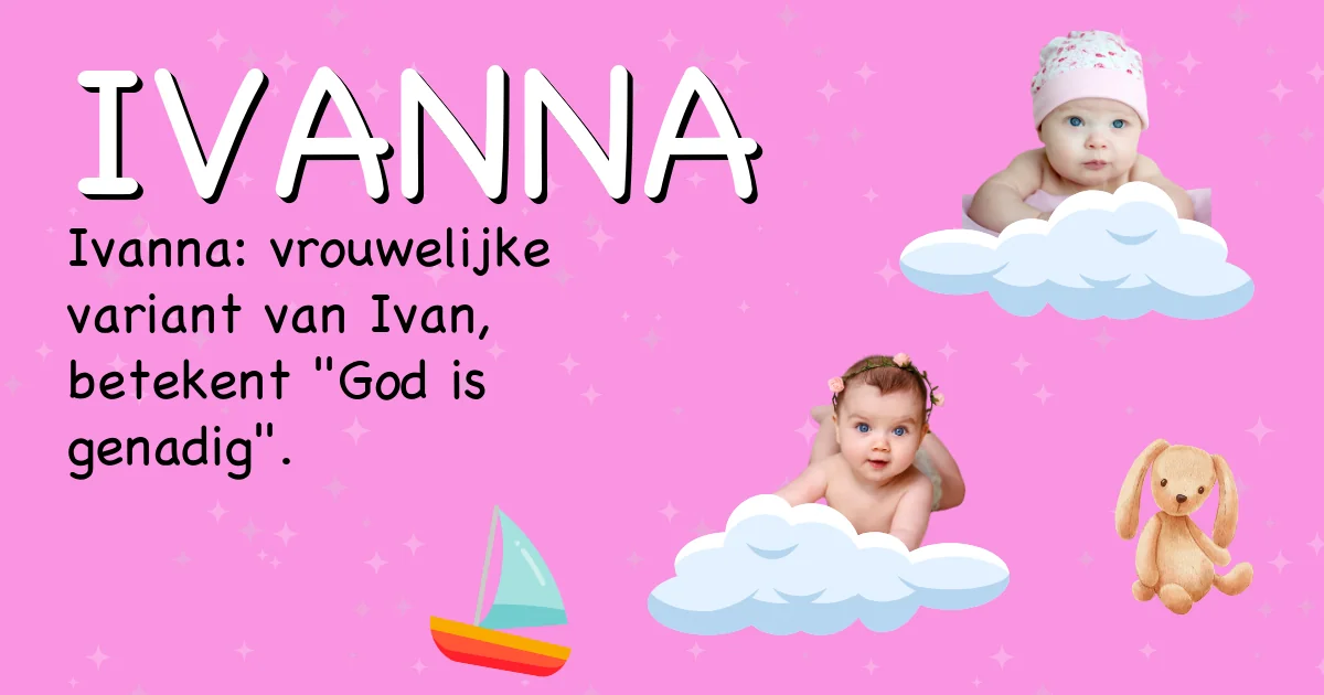 Betekenis van de naam Ivanna - Ontdek de herkomst en betekenis van deze voornaam