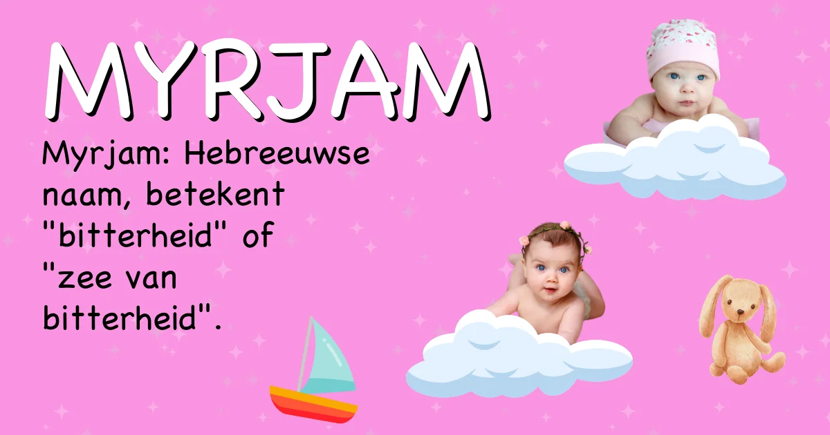 Betekenis van de naam Myrjam - Ontdek de herkomst en betekenis van deze voornaam
