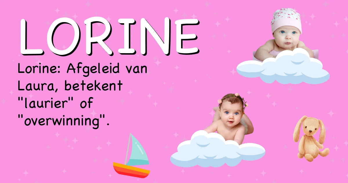 Betekenis van de naam Lorine - Ontdek de herkomst en betekenis van deze voornaam