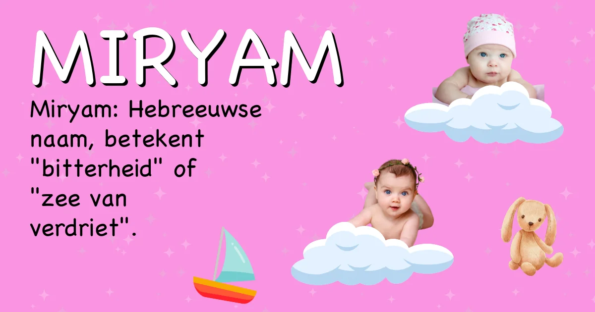 Betekenis van de naam Miryam - Ontdek de herkomst en betekenis van deze voornaam