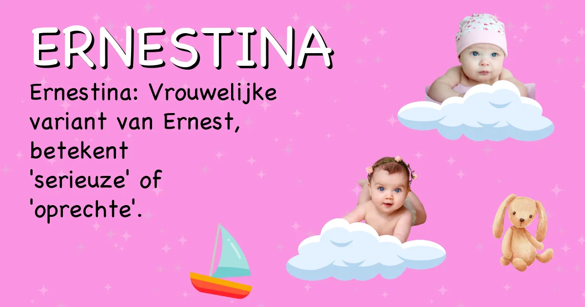 Betekenis van de naam Ernestina - Ontdek de herkomst en betekenis van deze voornaam