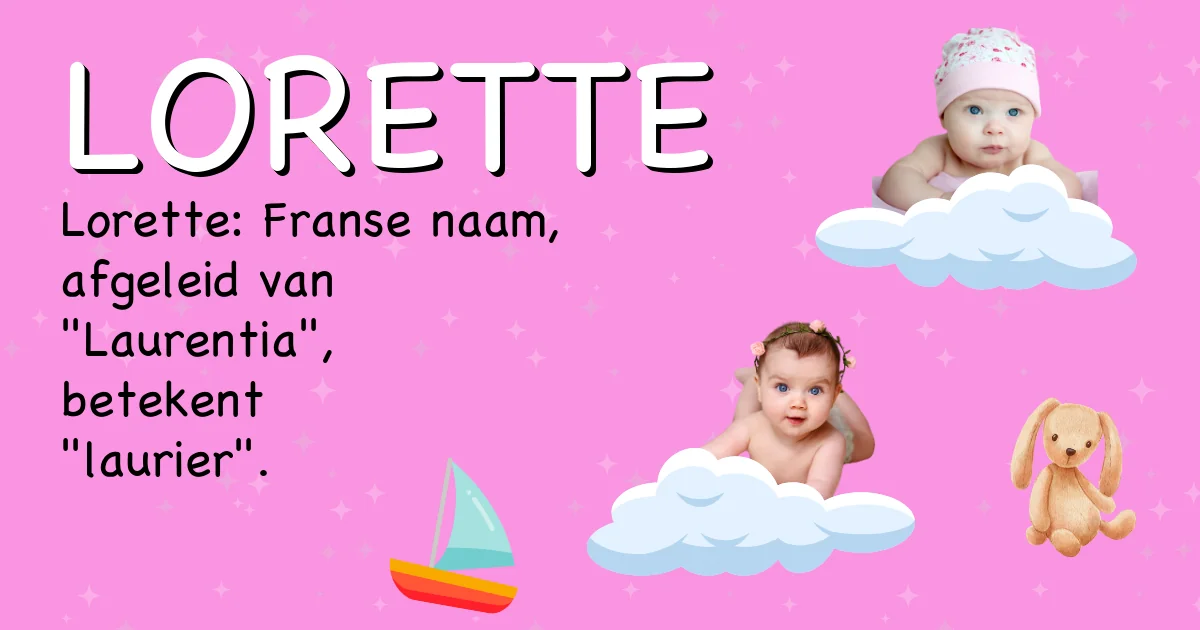 Betekenis van de naam Lorette - Ontdek de herkomst en betekenis van deze voornaam