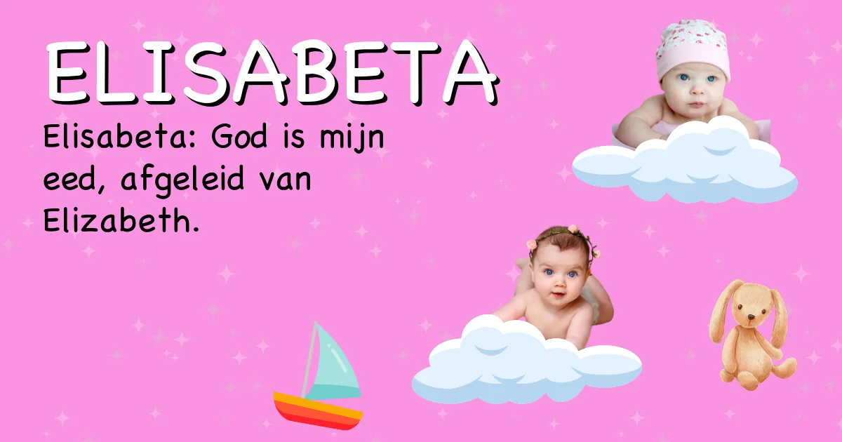 Betekenis van de naam Elisabeta - Ontdek de herkomst en betekenis van deze voornaam