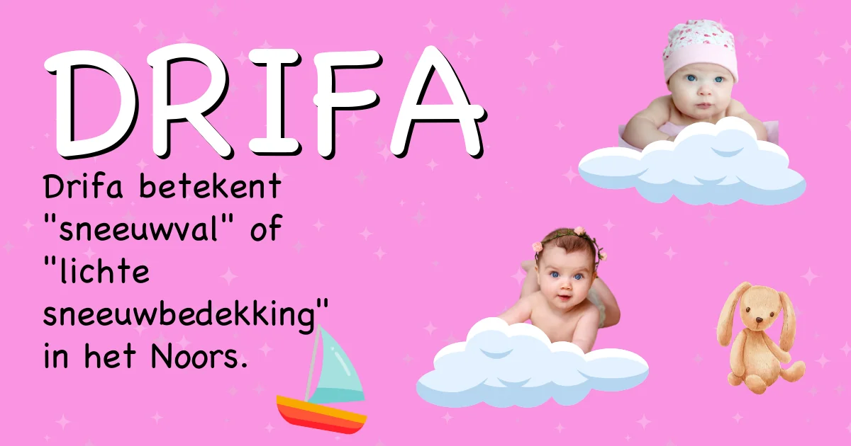 Betekenis van de naam Drifa - Ontdek de herkomst en betekenis van deze voornaam