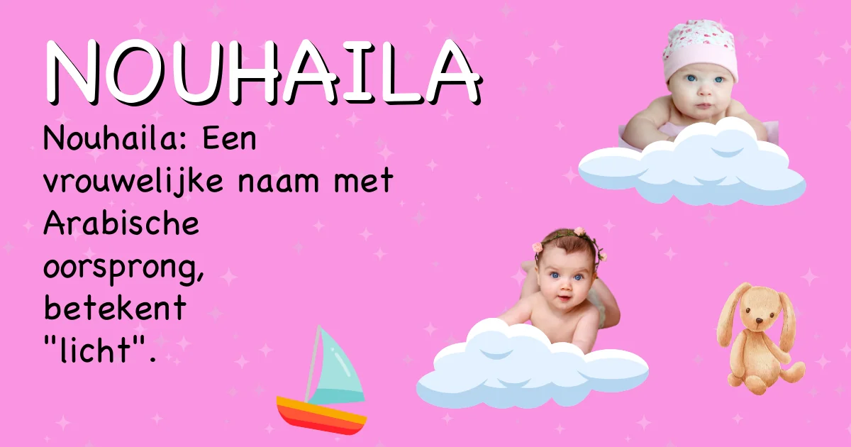 Betekenis van de naam Nouhaila - Ontdek de herkomst en betekenis van deze voornaam