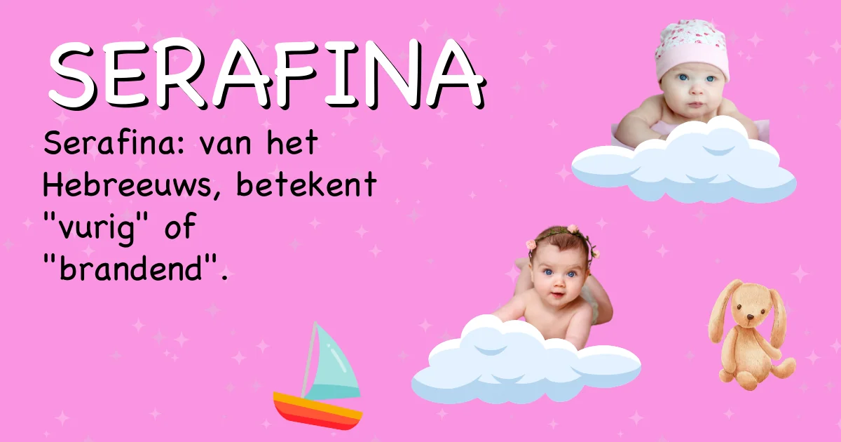 Betekenis van de naam Serafina - Ontdek de herkomst en betekenis van deze voornaam
