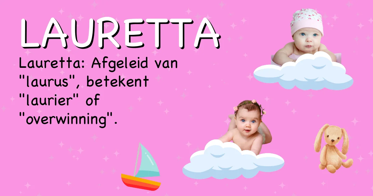 Betekenis van de naam Lauretta - Ontdek de herkomst en betekenis van deze voornaam