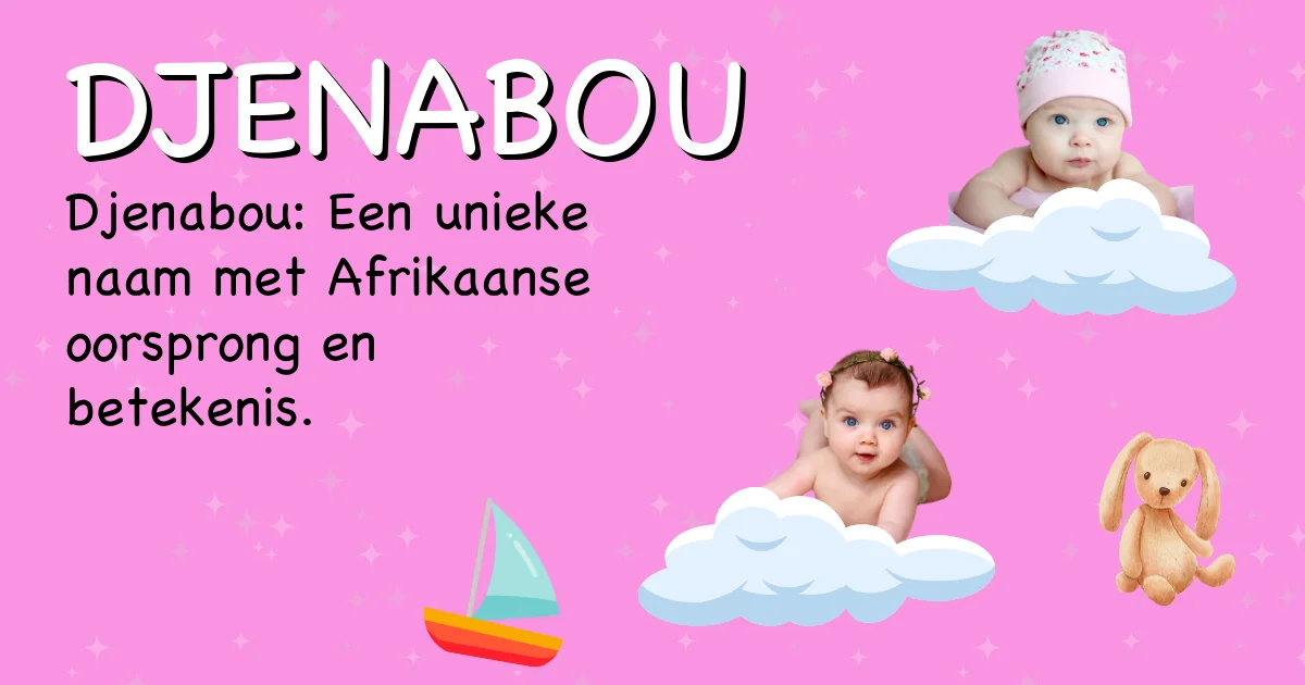 Betekenis van de naam Djenabou - Ontdek de herkomst en betekenis van deze voornaam