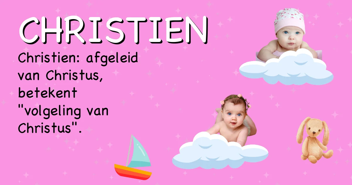 Betekenis van de naam Christien - Ontdek de herkomst en betekenis van deze voornaam