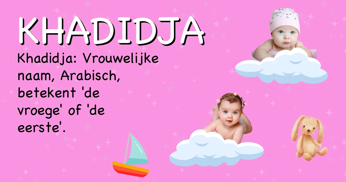 Betekenis van de naam Khadidja - Ontdek de herkomst en betekenis van deze voornaam
