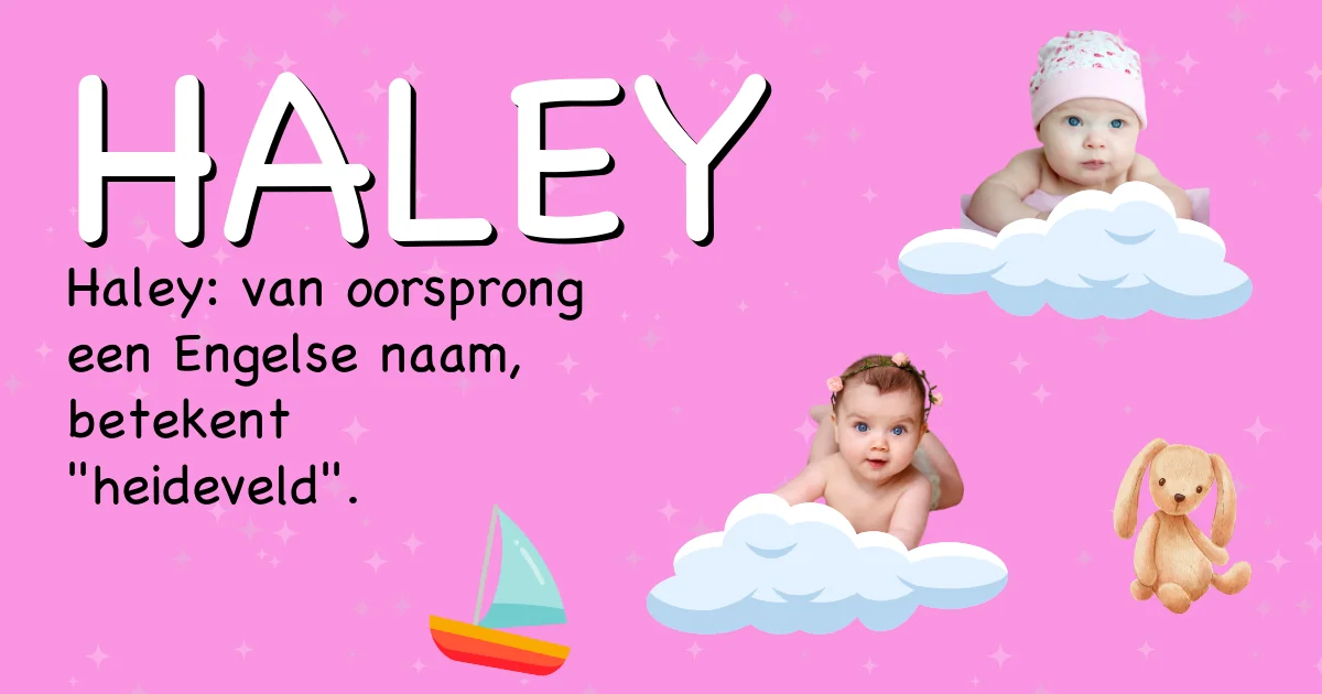 Betekenis van de naam Haley - Ontdek de herkomst en betekenis van deze voornaam