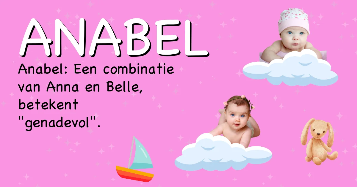 Betekenis van de naam Anabel - Ontdek de herkomst en betekenis van deze voornaam