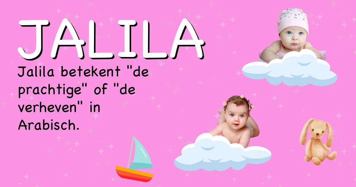 Betekenis van de naam Jalila - Ontdek de herkomst en betekenis van deze voornaam