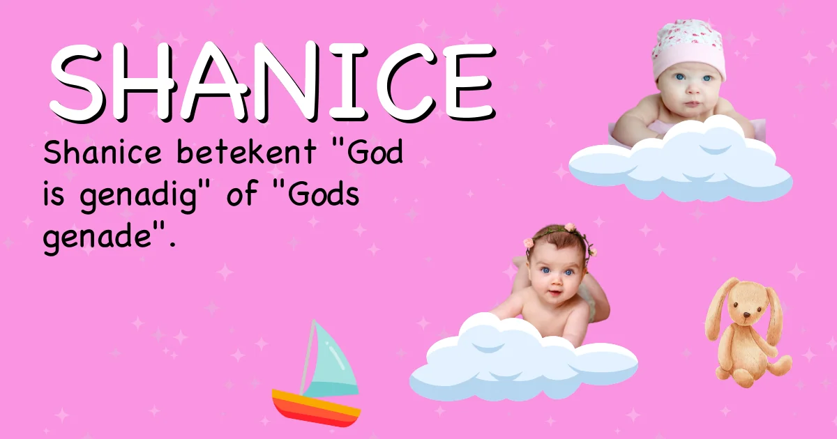 Betekenis van de naam Shanice - Ontdek de herkomst en betekenis van deze voornaam