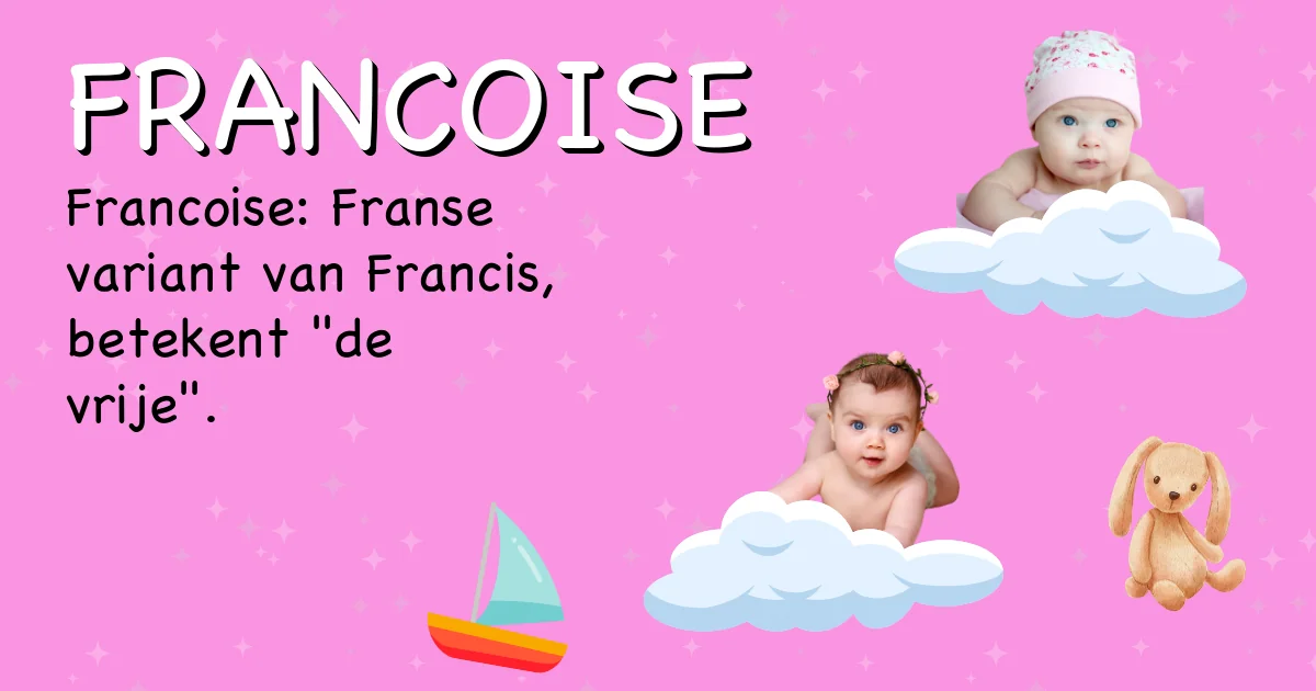 Betekenis van de naam Francoise - Ontdek de herkomst en betekenis van deze voornaam