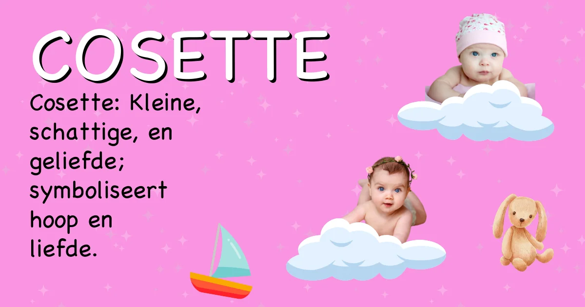 Betekenis van de naam Cosette - Ontdek de herkomst en betekenis van deze voornaam